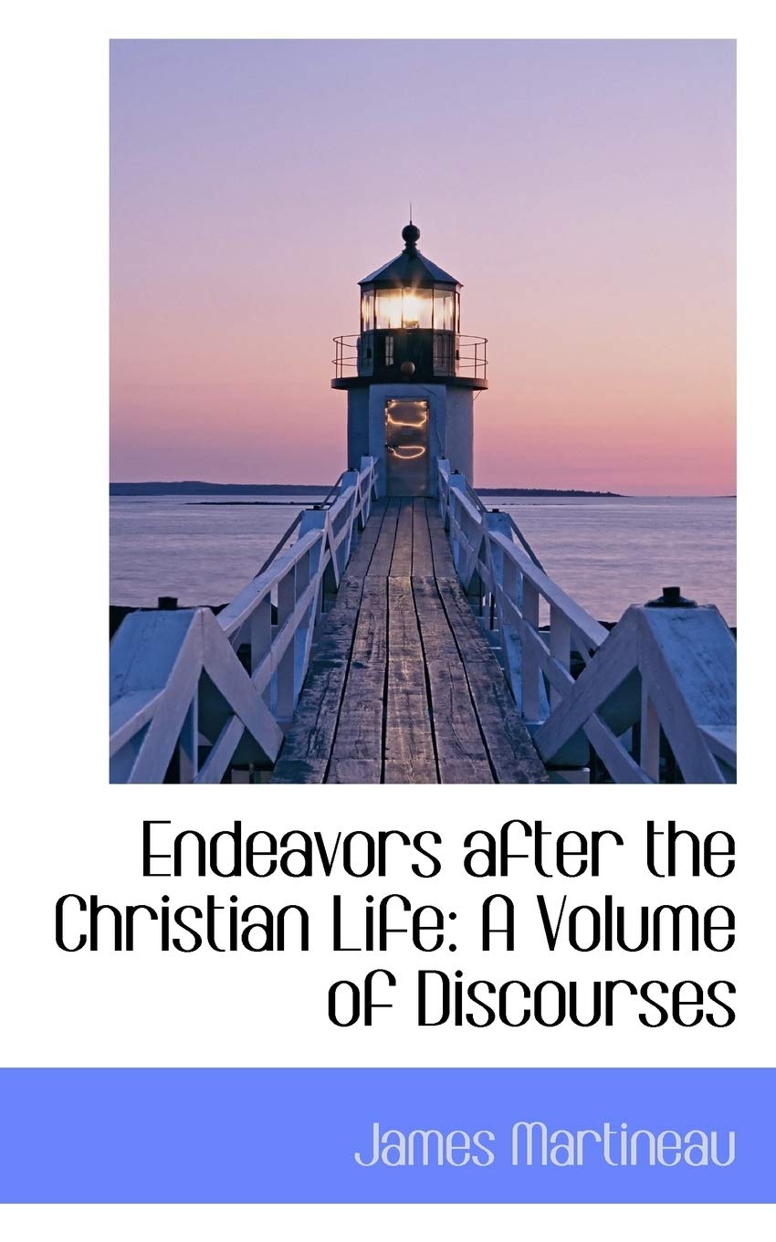 Endeavors After the Christian Life: A Volume of Discourses Politics & History