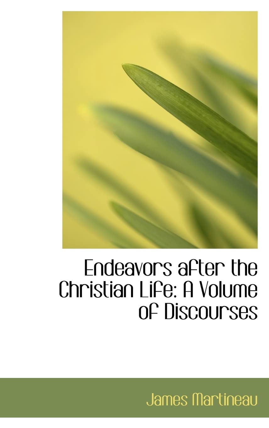 Endeavors After the Christian Life: A Volume of Discourses Politics & History