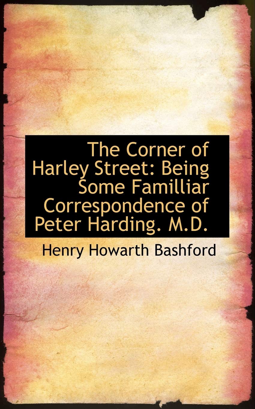 The Corner of Harley Street: Being Some Familliar Correspondence of Peter Harding. M.d. Contemporary literature