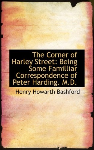 The Corner of Harley Street: Being Some Familliar Correspondence of Peter Harding. M.d. Contemporary literature