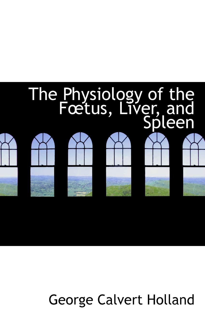 The Physiology of the Ftus, Liver, and Spleen Politics & History