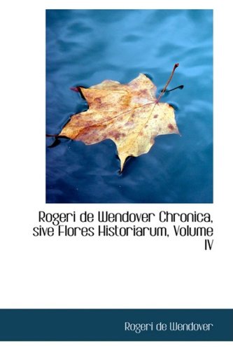 Rogeri De Wendover Chronica, Sive Flores Historiarum Politics & History