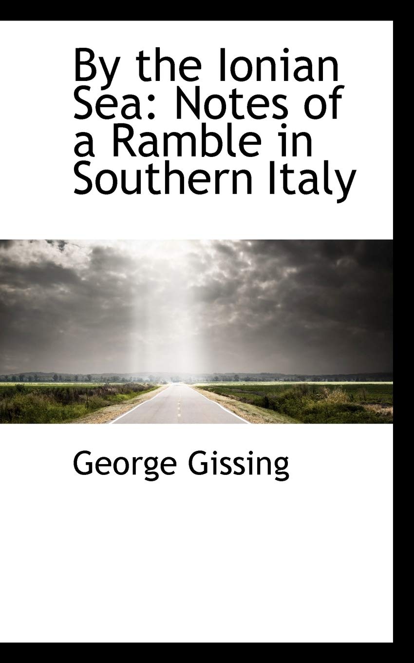 By the Ionian Sea: Notes of a Ramble in Southern Italy Politics & History