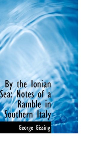 By the Ionian Sea: Notes of a Ramble in Southern Italy Politics & History