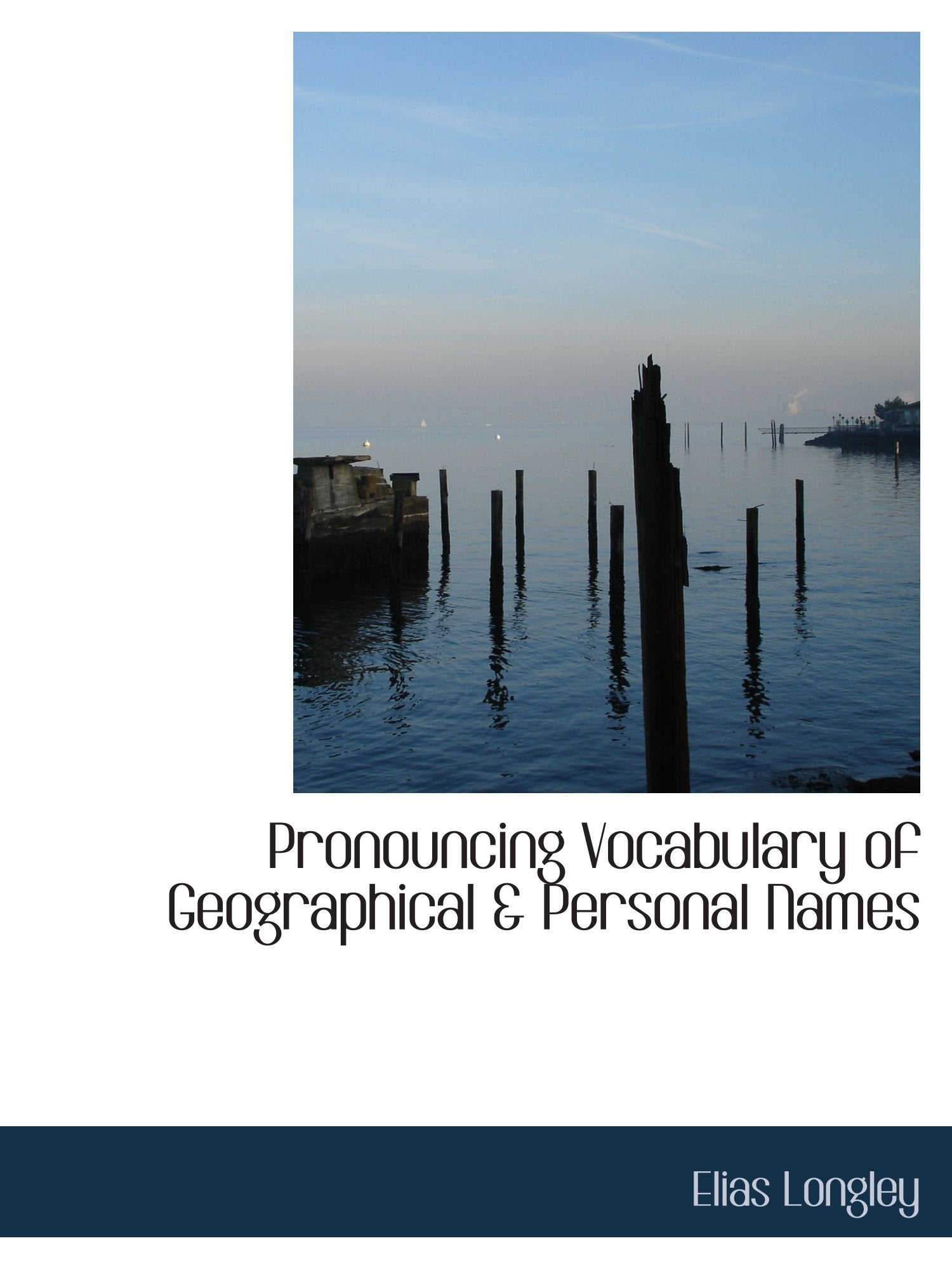 Pronouncing Vocabulary of Geographical & Personal Names Politics & History