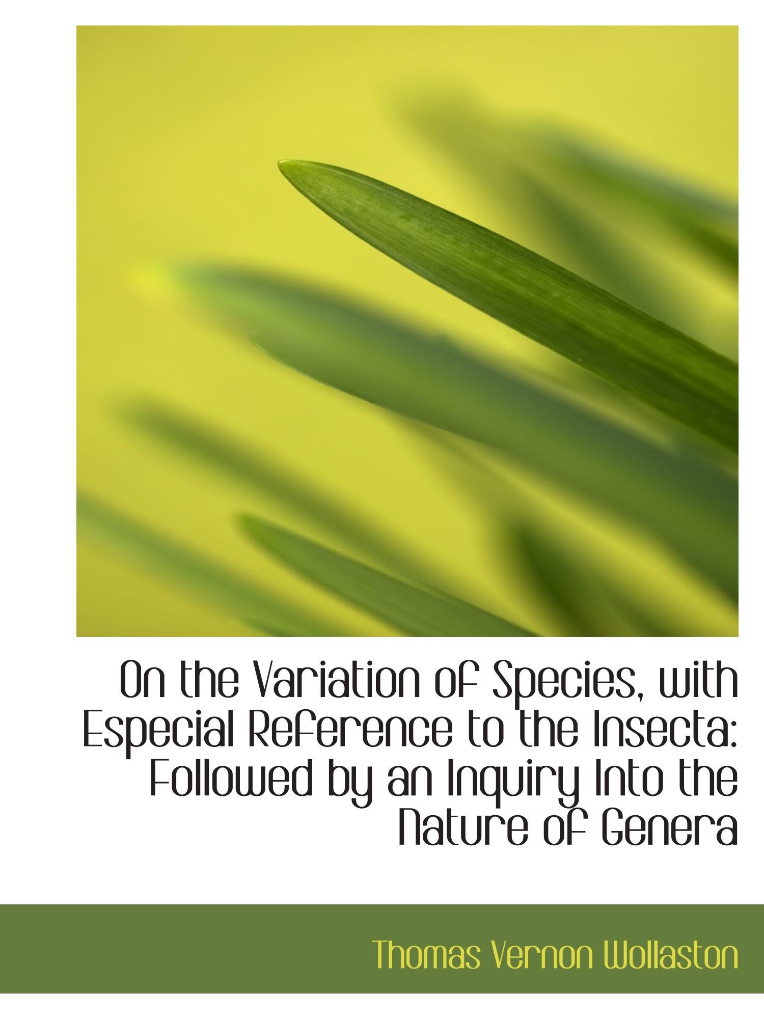 On the Variation of Species, with Especial Reference to the Insecta: Followed by an Inquiry Into the Politics & History