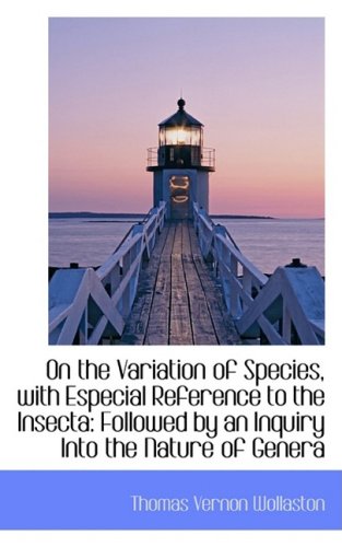 On the Variation of Species, With Especial Reference to the Insecta: Followed by an Inquiry into the Nature of Genera Reference Books