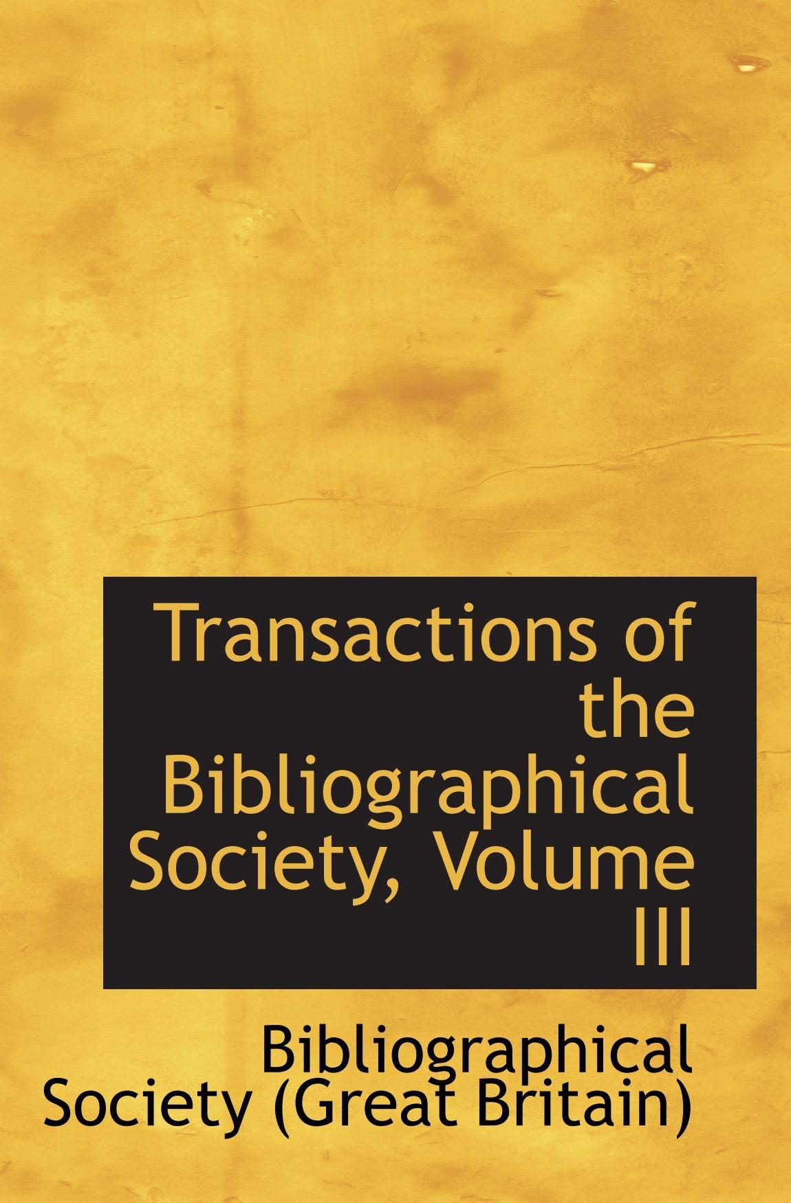 Transactions of the Bibliographical Society, Volume III Politics & History