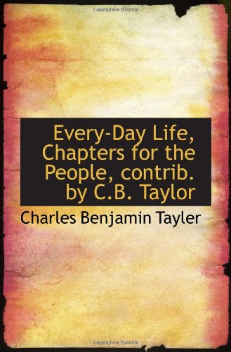 Every-Day Life, Chapters for the People, contrib. by C.B. Taylor Politics & History