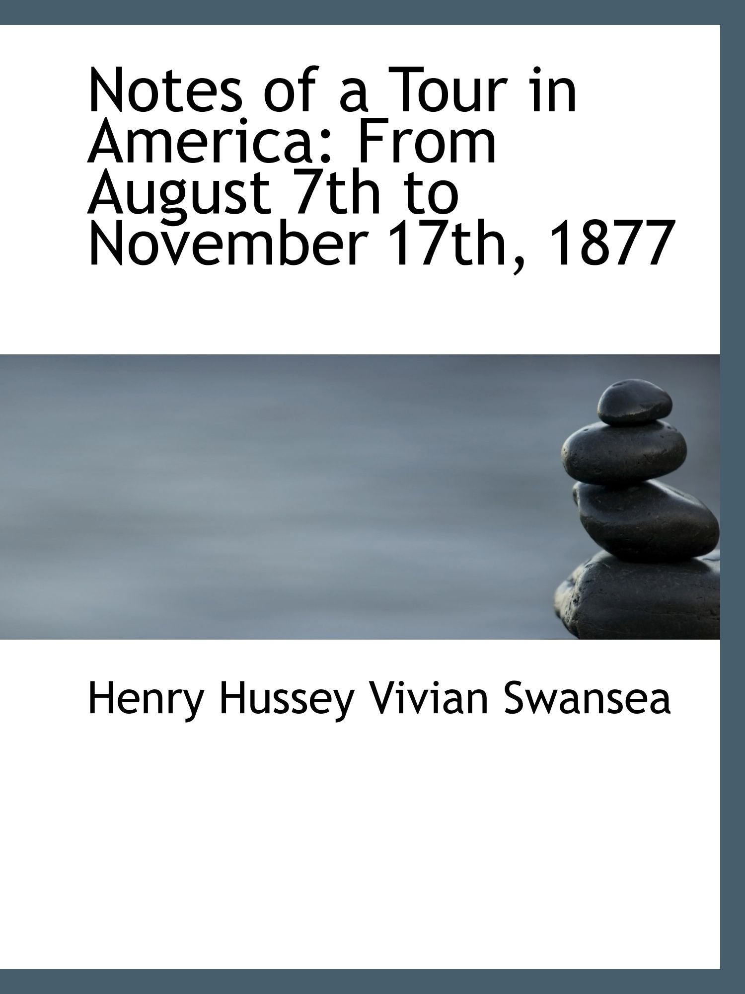 Notes of a Tour in America: From August 7th to November 17th, 1877 Politics & History