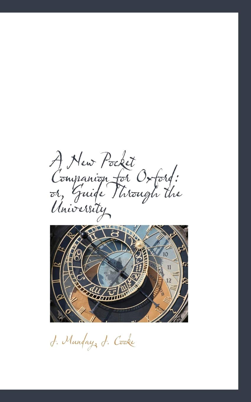 A New Pocket Companion for Oxford: Or, Guide Through the University Politics & History