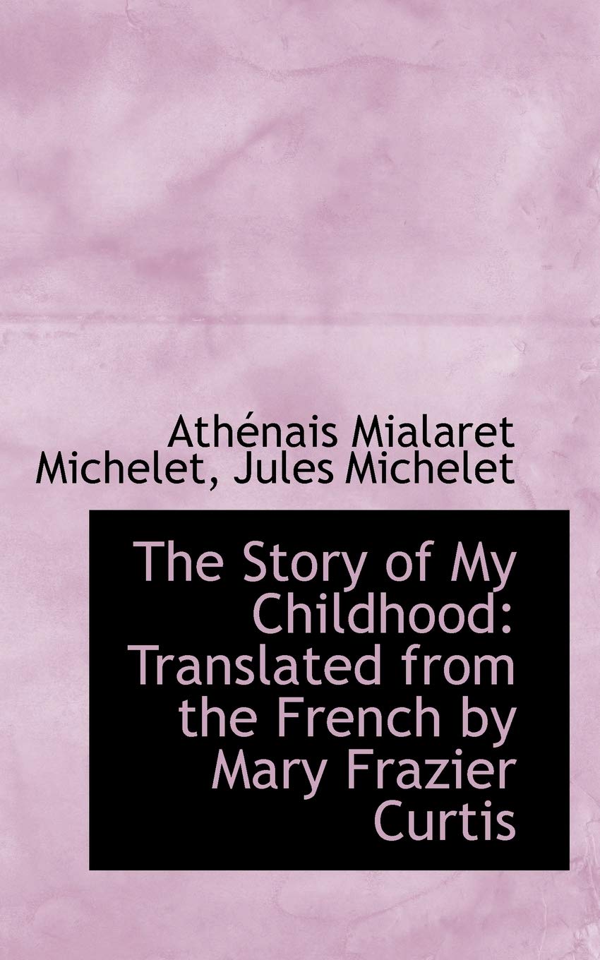 The Story of My Childhood: Translated from the French by Mary Frazier Curtis Politics & History