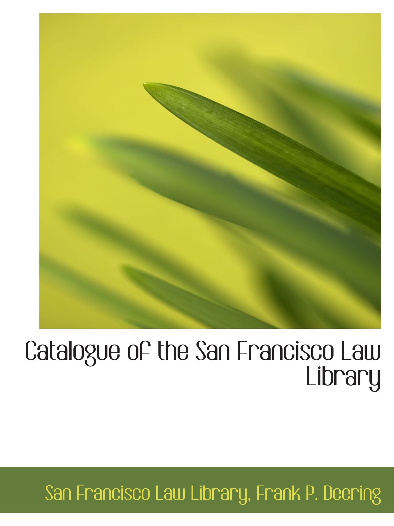 Catalogue of the San Francisco Law Library Politics & History