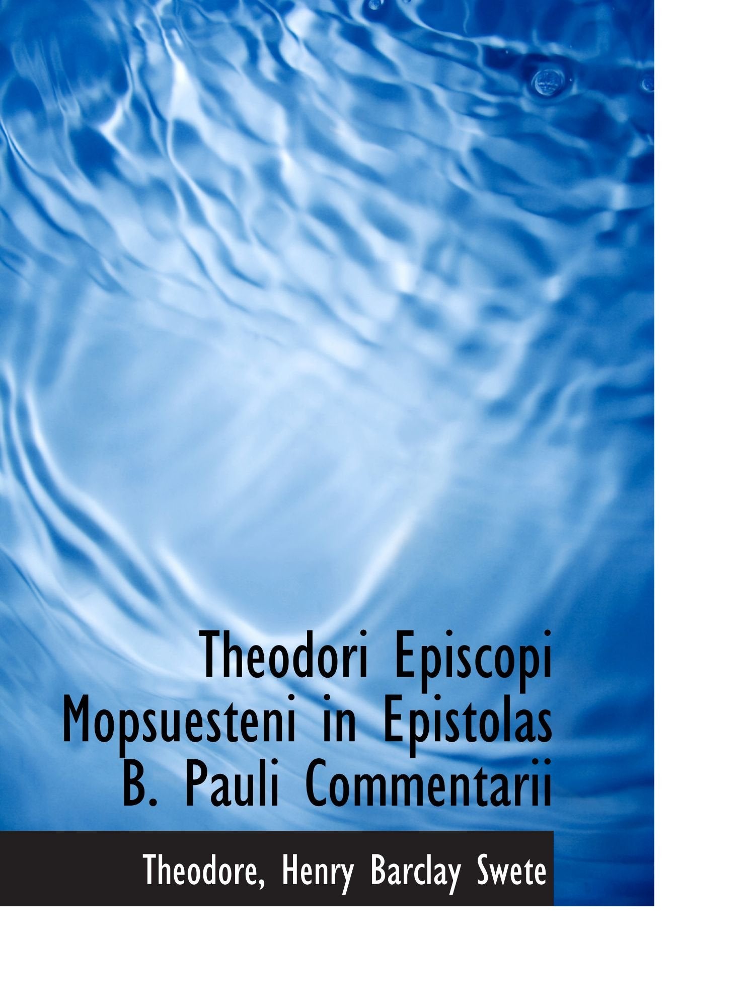 Theodori Episcopi Mopsuesteni in Epistolas B. Pauli Commentarii Politics & History