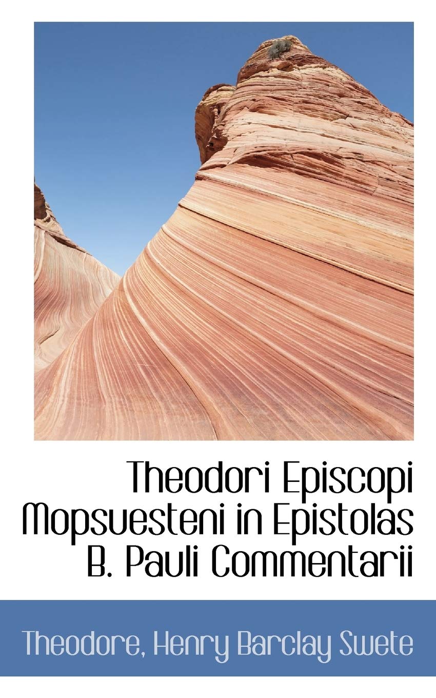 Theodori Episcopi Mopsuesteni in Epistolas B. Pauli Commentarii Politics & History
