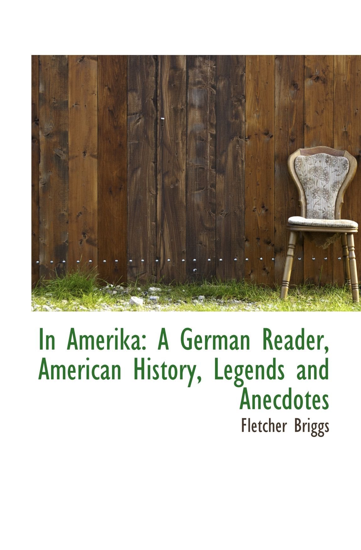 In Amerika: A German Reader, American History, Legends and Anecdotes Politics & History