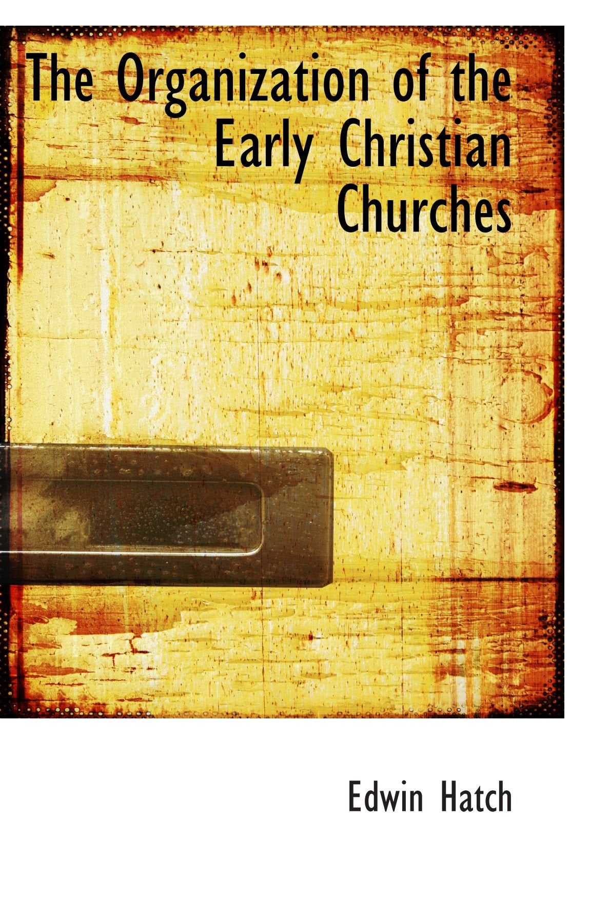 The Organization of the Early Christian Churches Politics & History