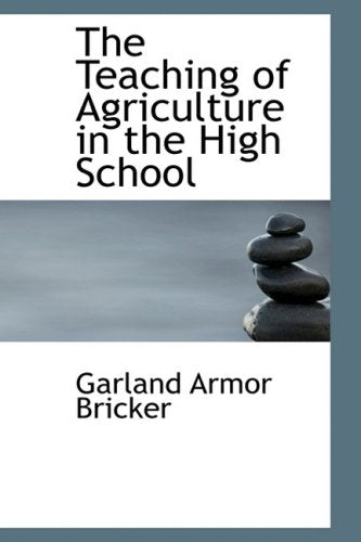 The Teaching of Agriculture in the High School Learning & Reference