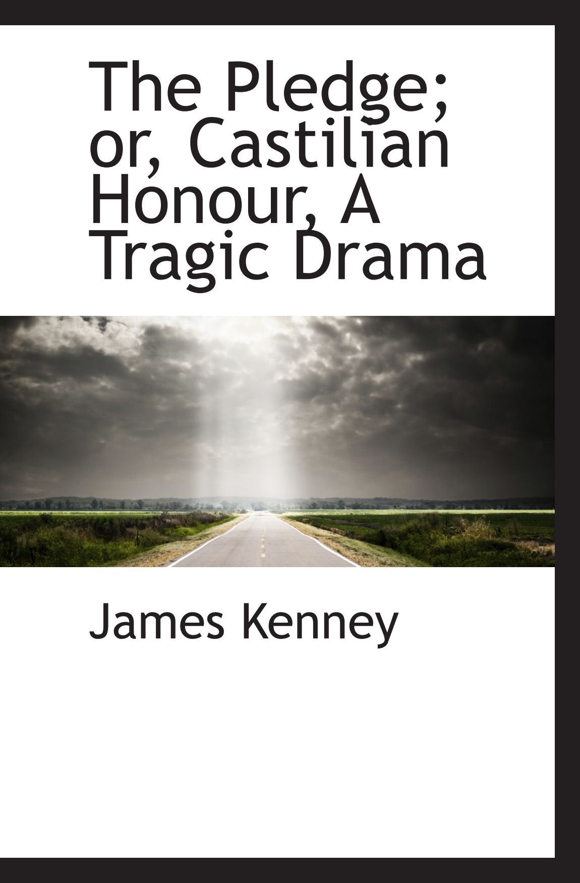 The Pledge; or, Castilian Honour, A Tragic Drama Politics & History