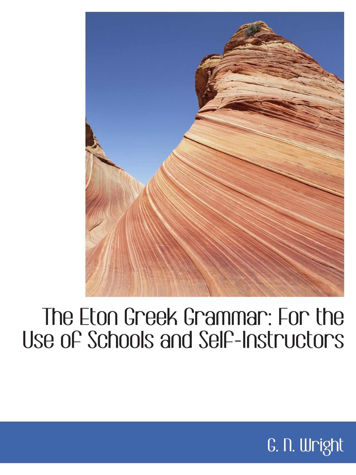 The Eton Greek Grammar: For the Use of Schools and Self-Instructors Politics & History