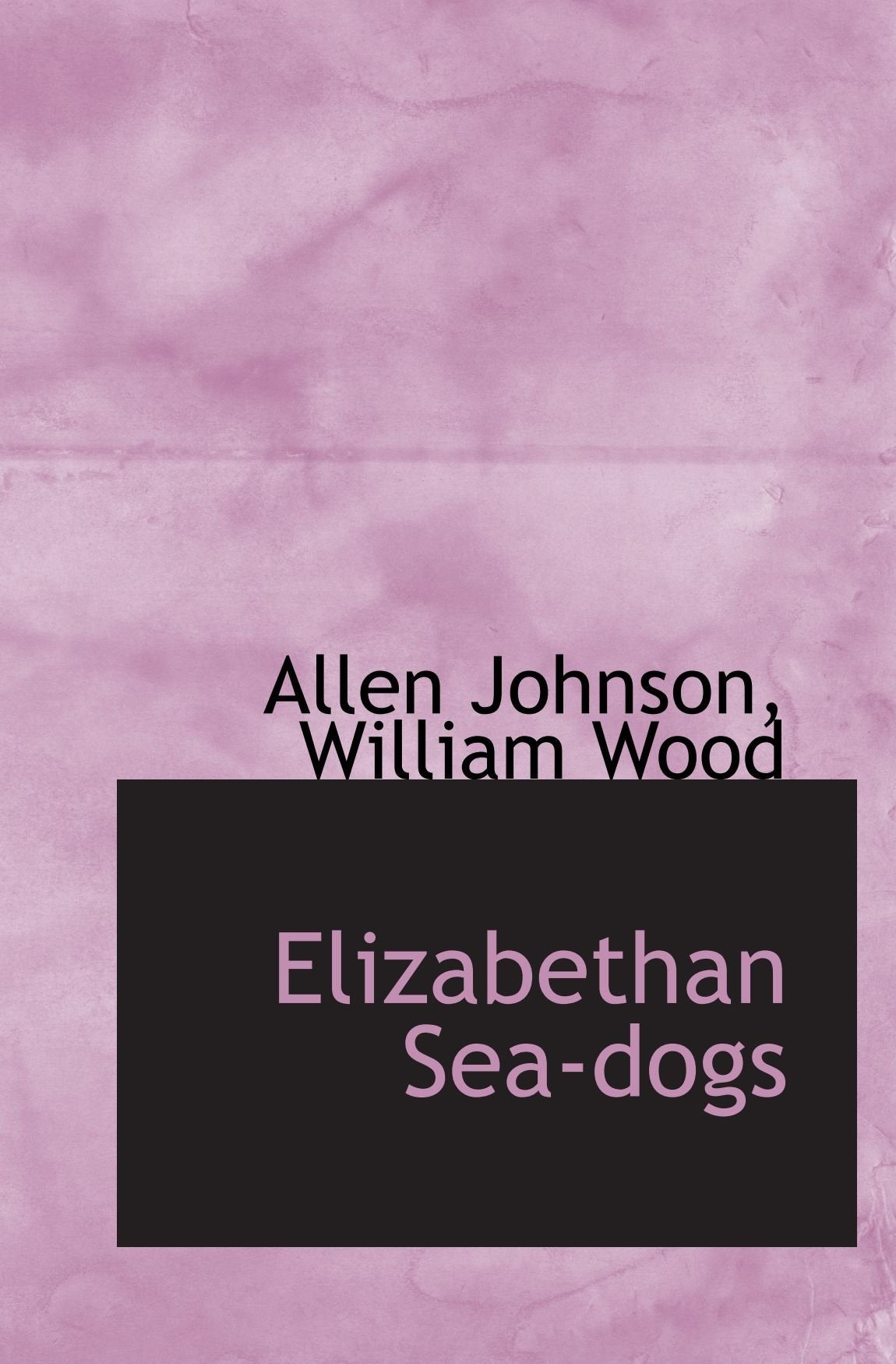 Elizabethan Sea-dogs Politics & History