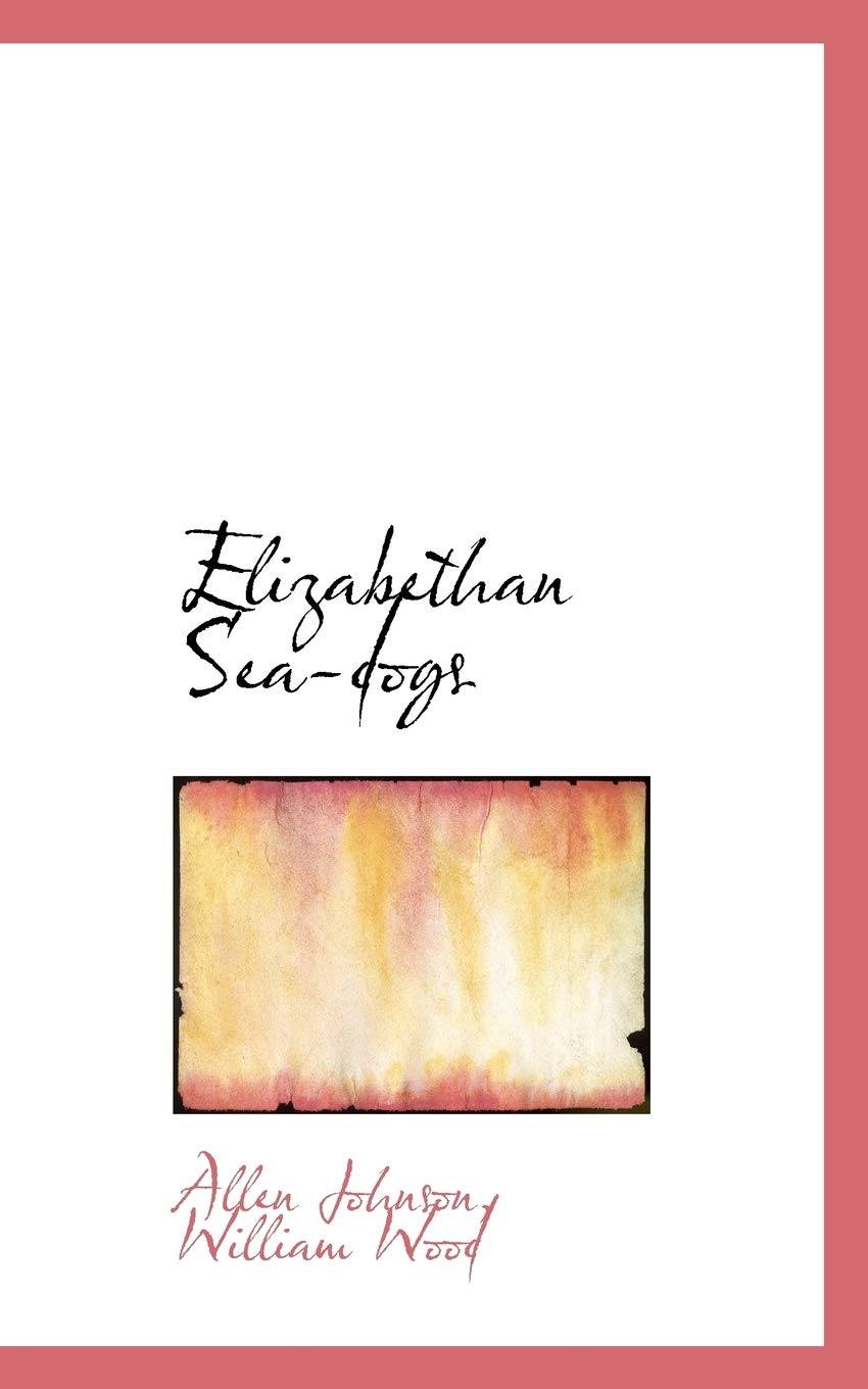 Elizabethan Sea-Dogs Politics & History
