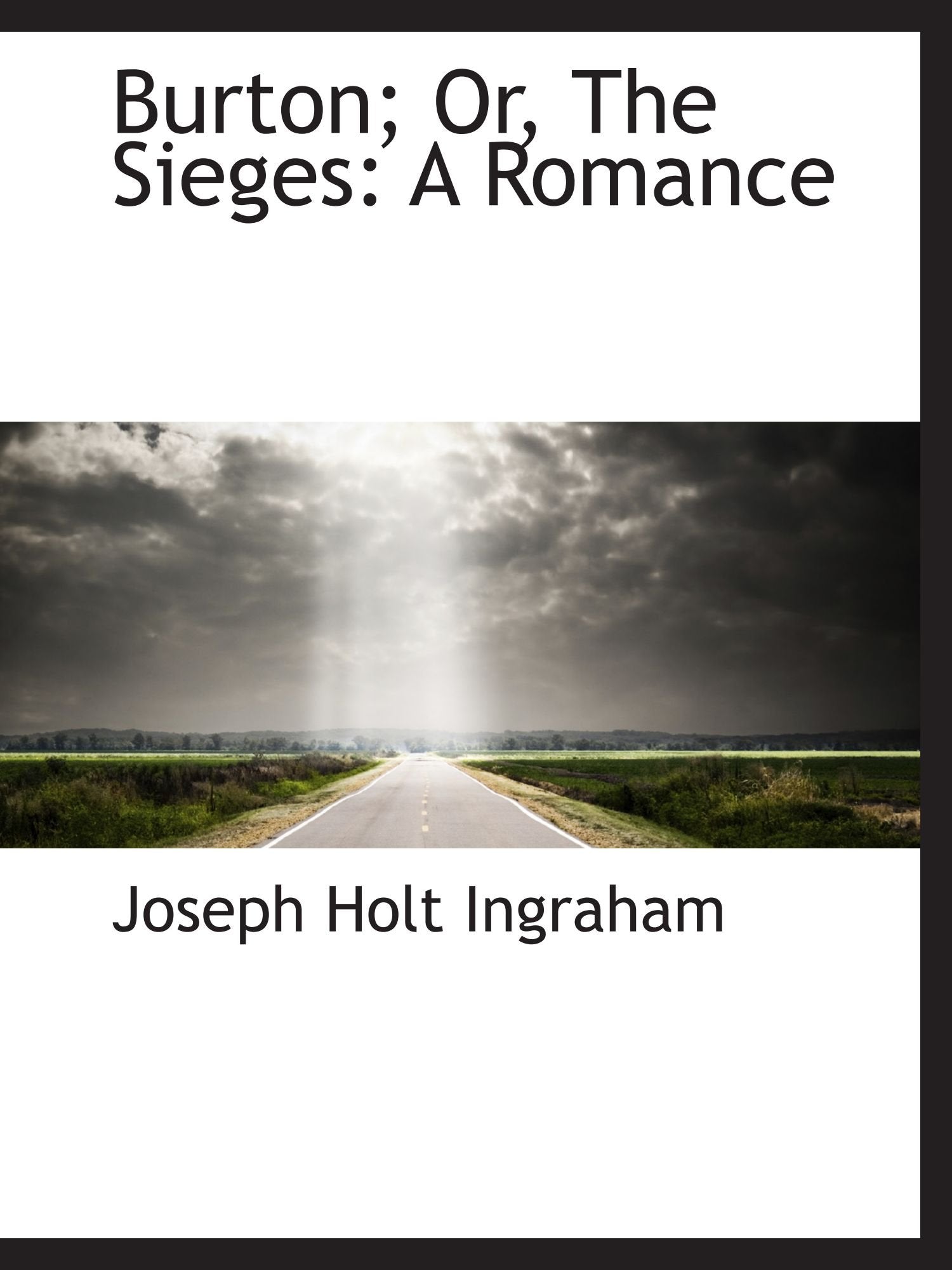 Burton; Or, The Sieges: A Romance Politics & History