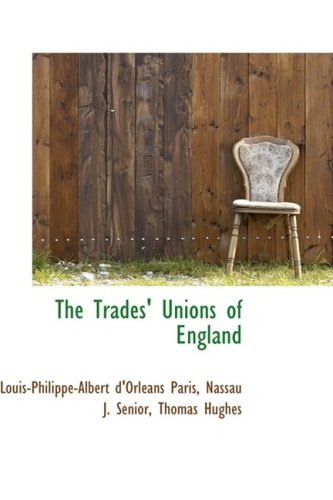 The Trades' Unions of England Politics & History