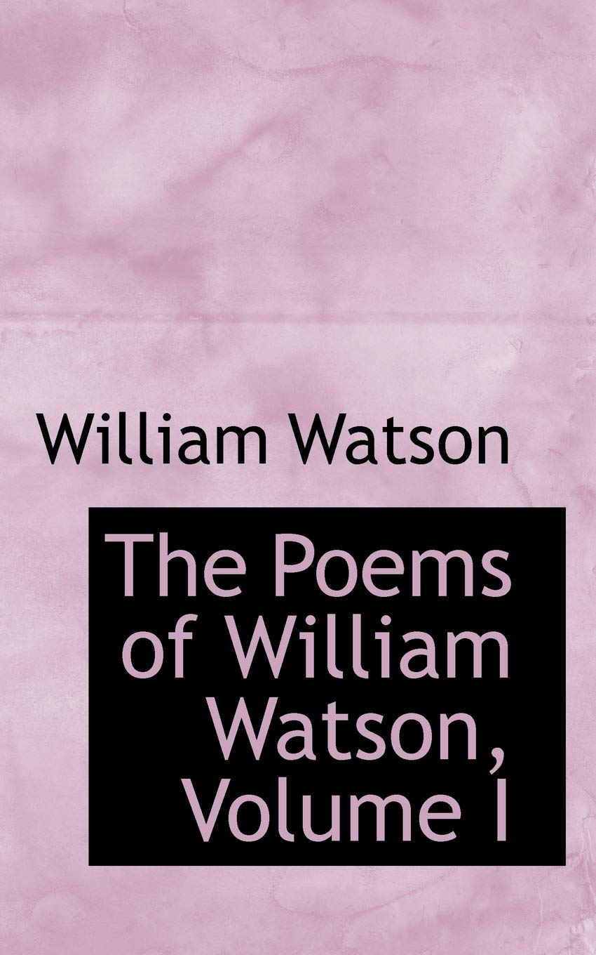 The Poems of William Watson, Volume I Books