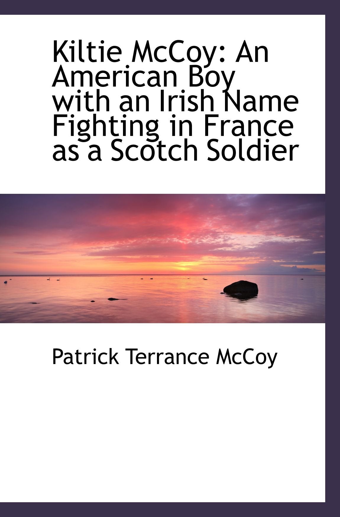 Kiltie McCoy: An American Boy with an Irish Name Fighting in France as a Scotch Soldier Politics & History
