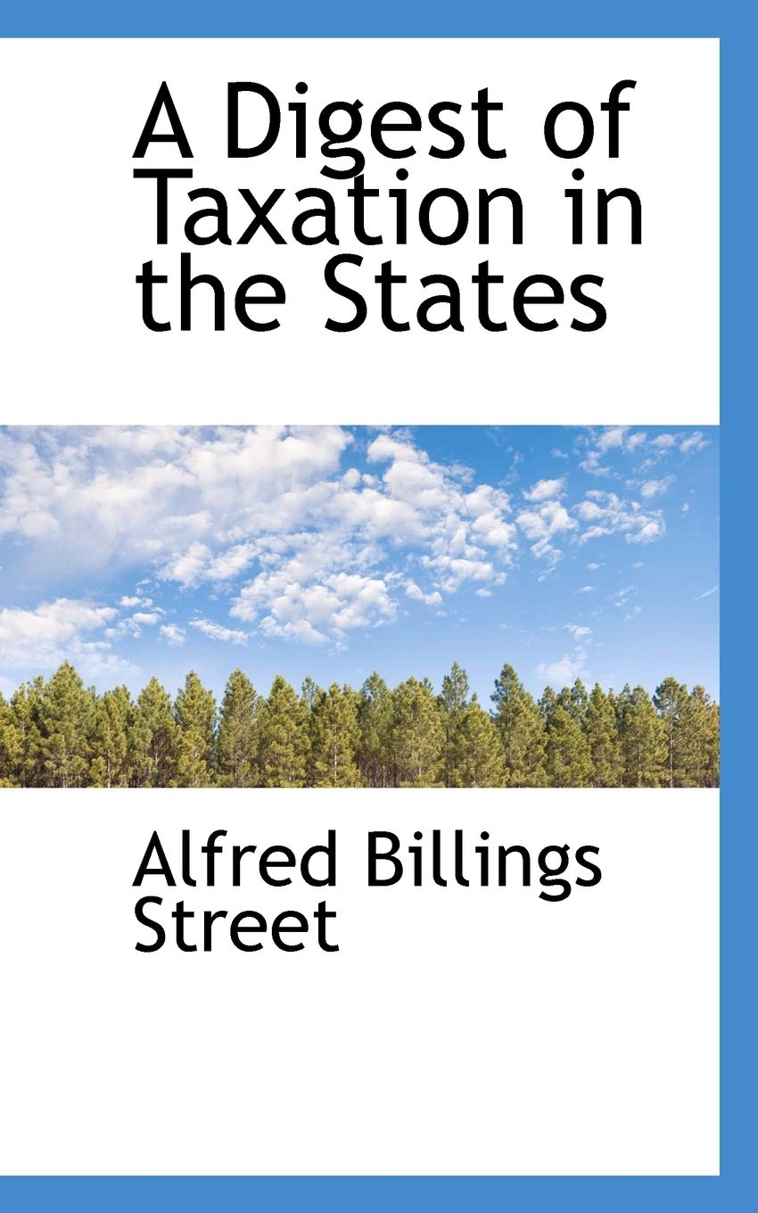 A Digest of Taxation in the States Politics & History