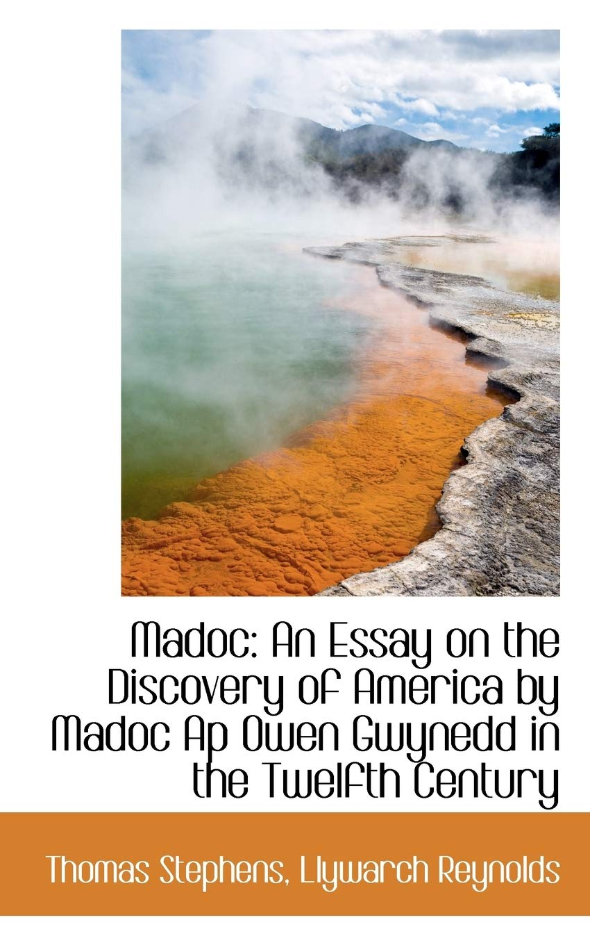 Madoc: An Essay on the Discovery of America by Madoc AP Owen Gwynedd in the Twelfth Century Politics & History