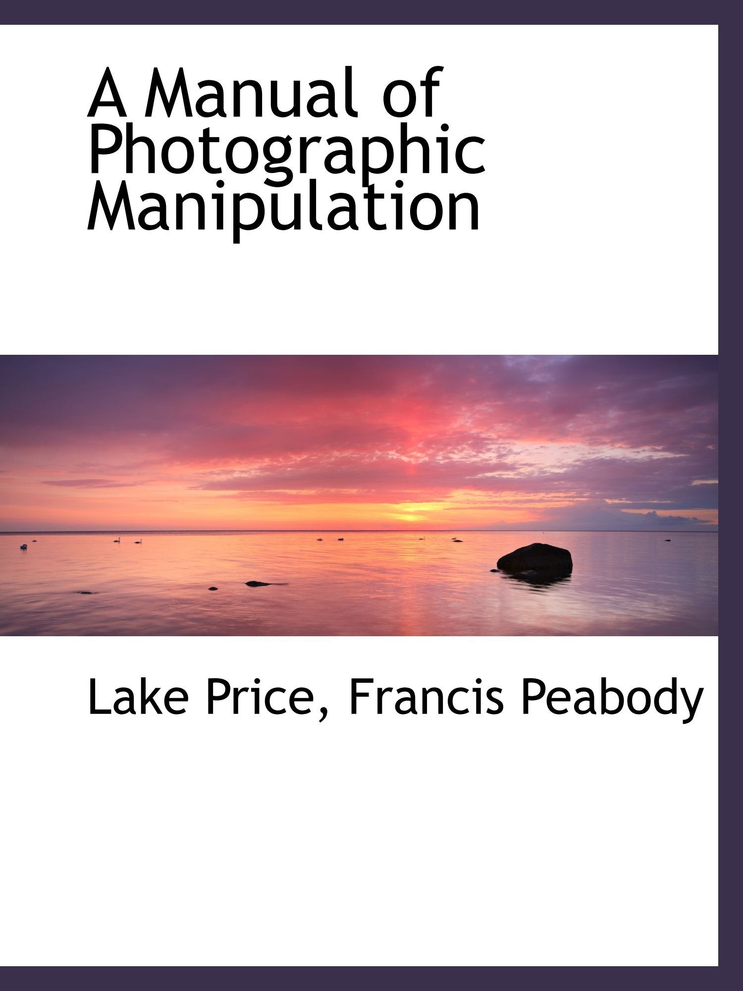 A Manual of Photographic Manipulation Books