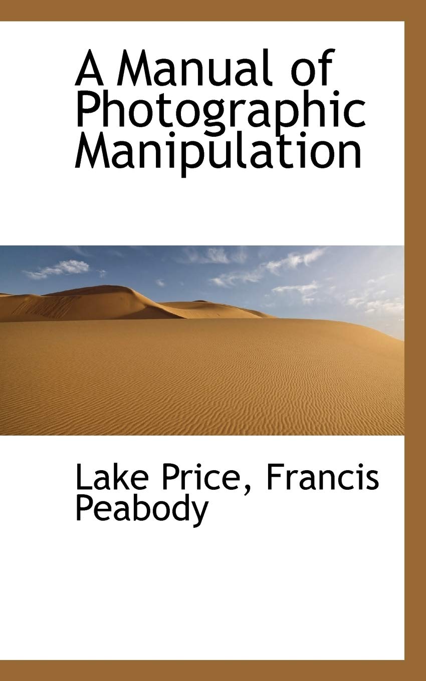 A Manual of Photographic Manipulation Photography