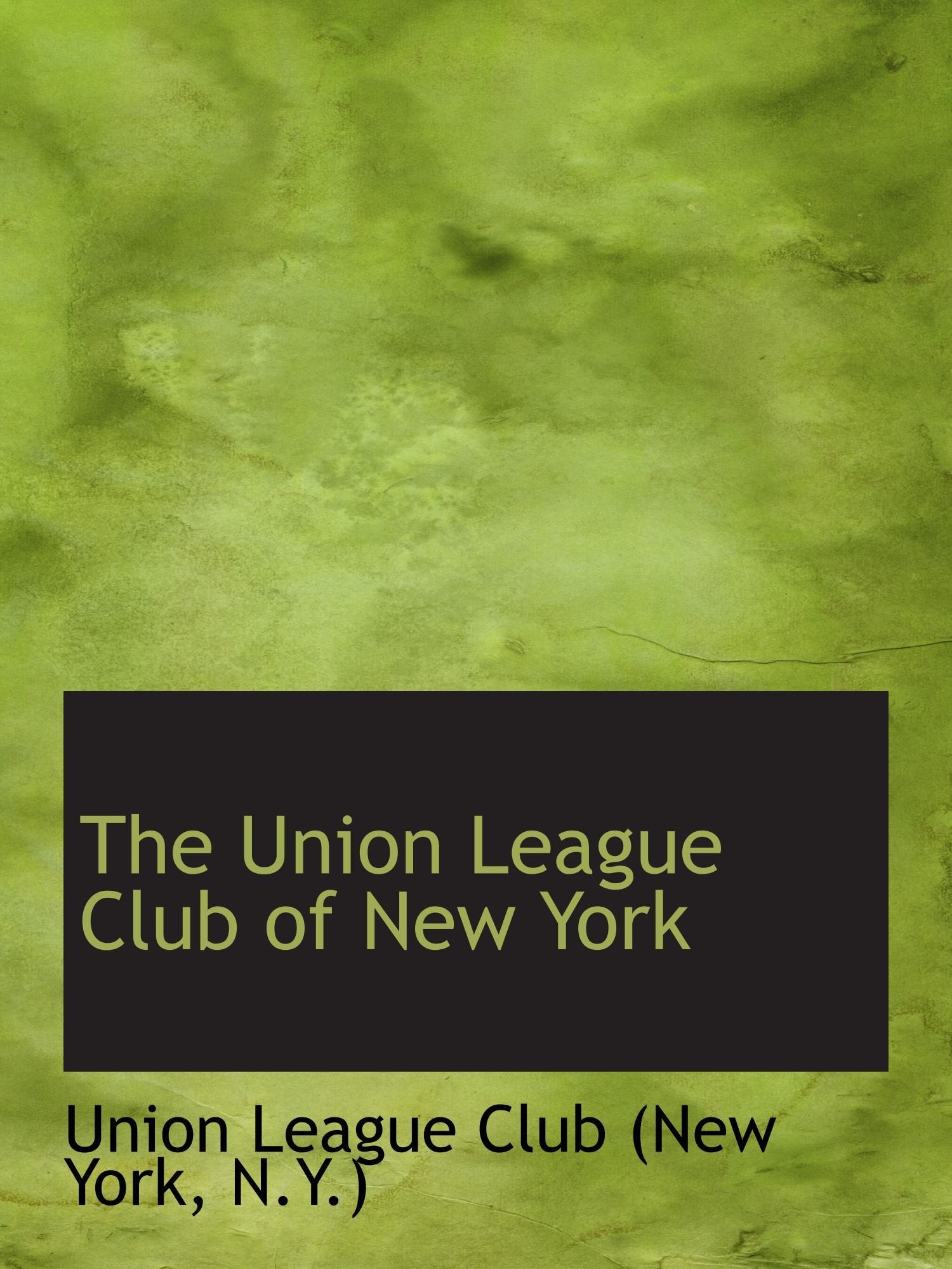 The Union League Club of New York Politics & History