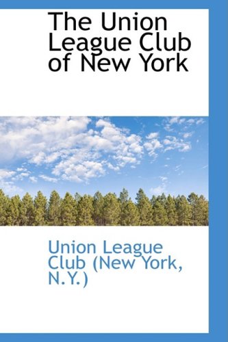 The Union League Club of New York Politics & History