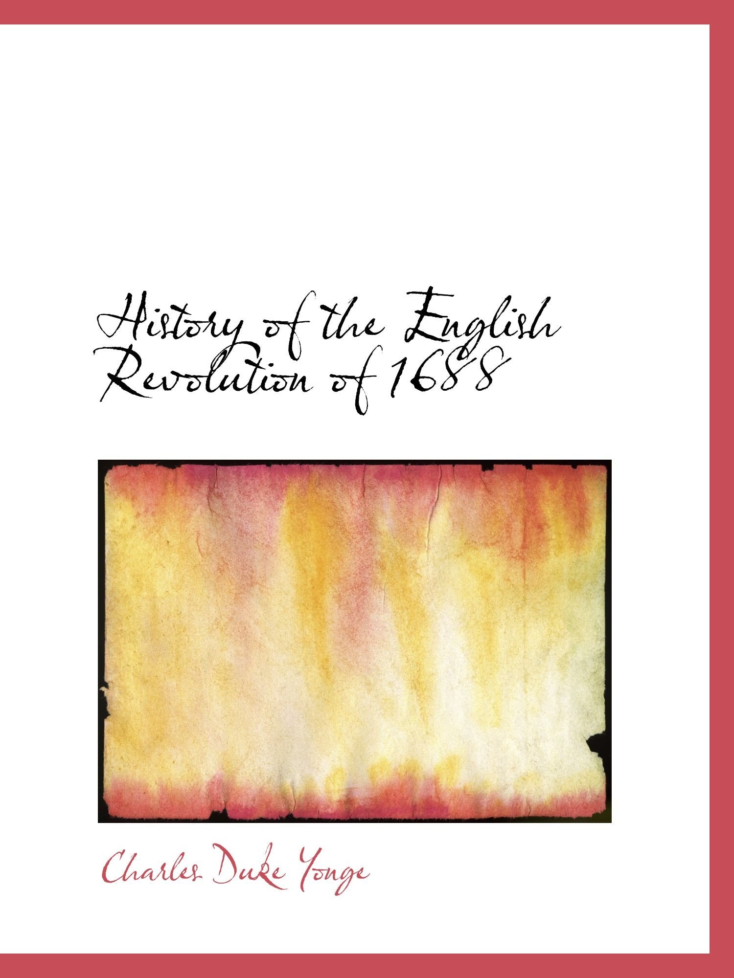 History of the English Revolution of 1688 Politics & History