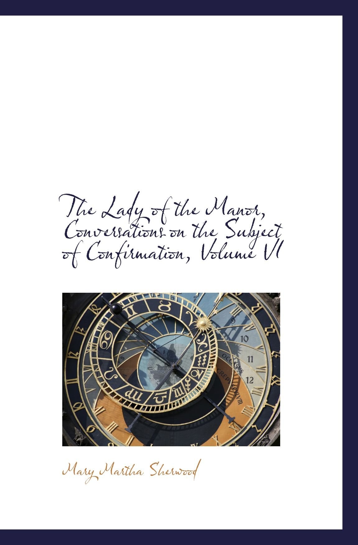 The Lady of the Manor, Conversations on the Subject of Confirmation, Volume VI Politics & History