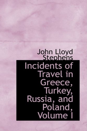 Incidents of Travel in Greece, Turkey, Russia, and Poland, Volume I Law