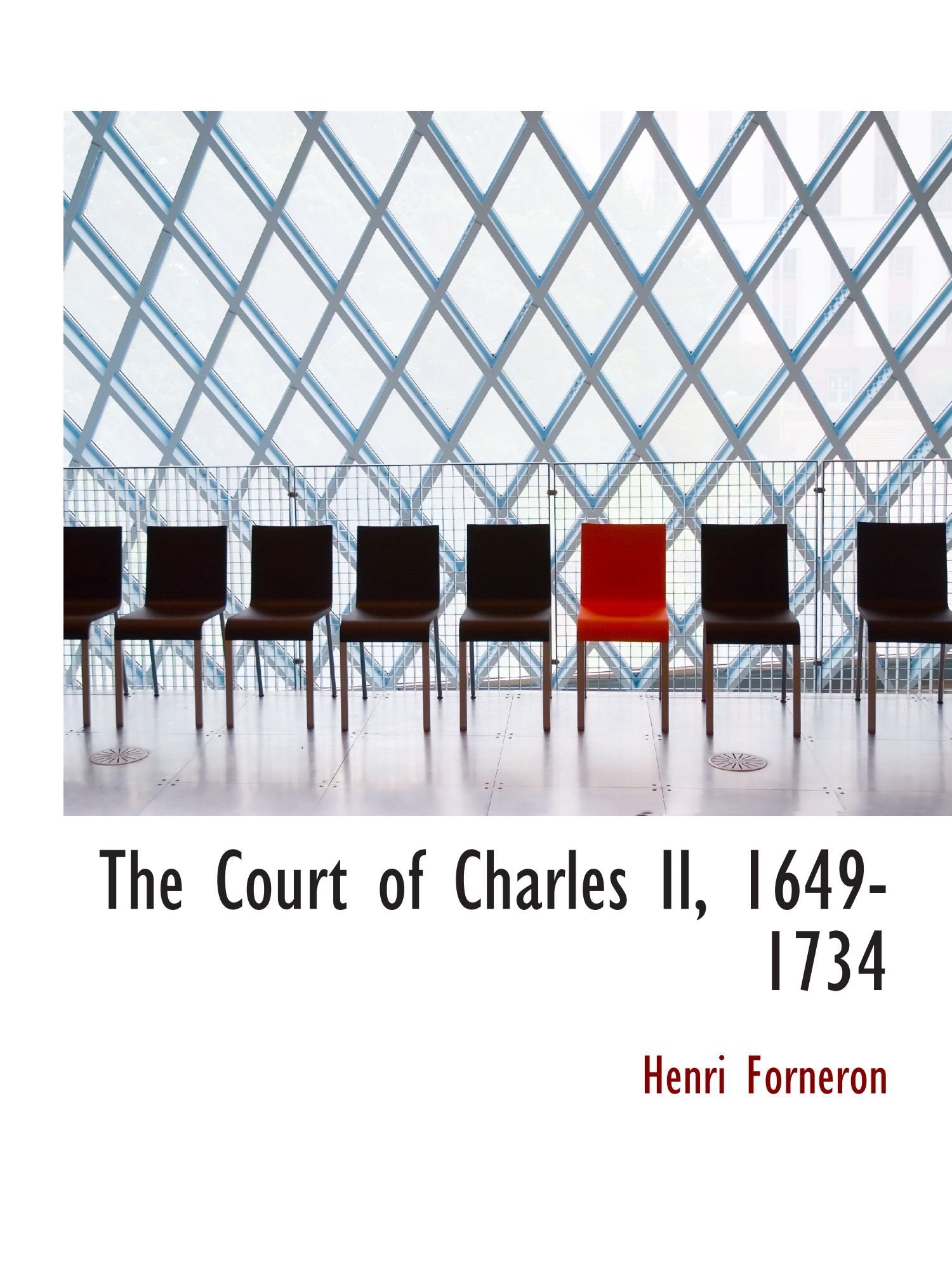 The Court of Charles II, 1649-1734 Politics & History