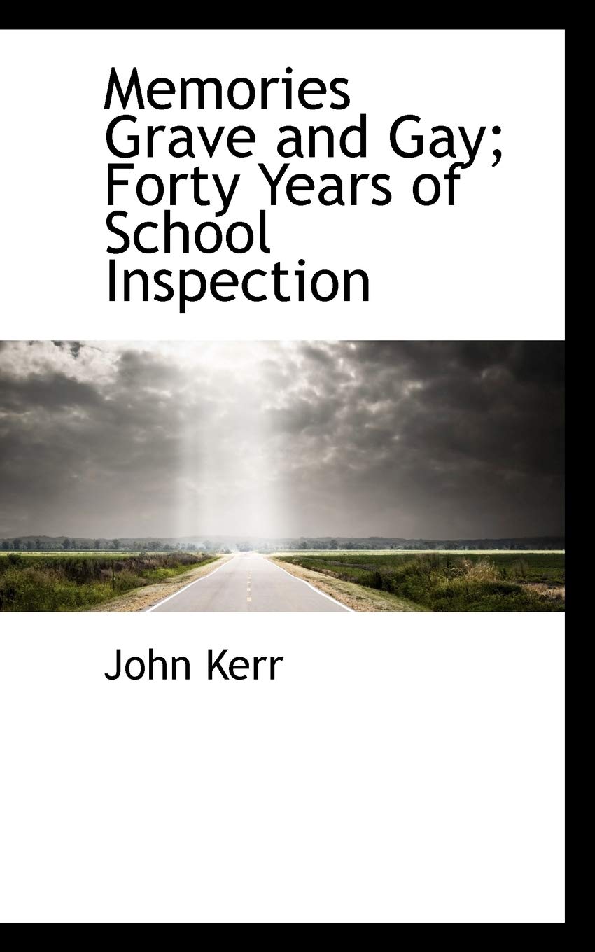 Memories Grave and Gay; Forty Years of School Inspection Politics & History