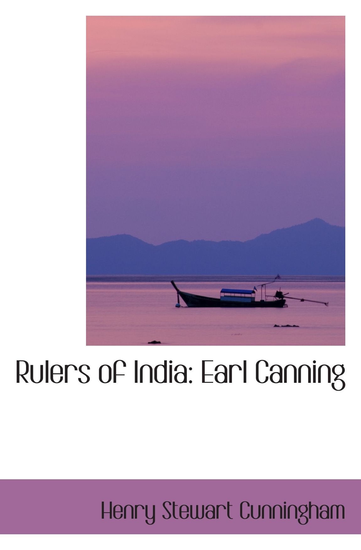 Rulers of India: Earl Canning Politics & History