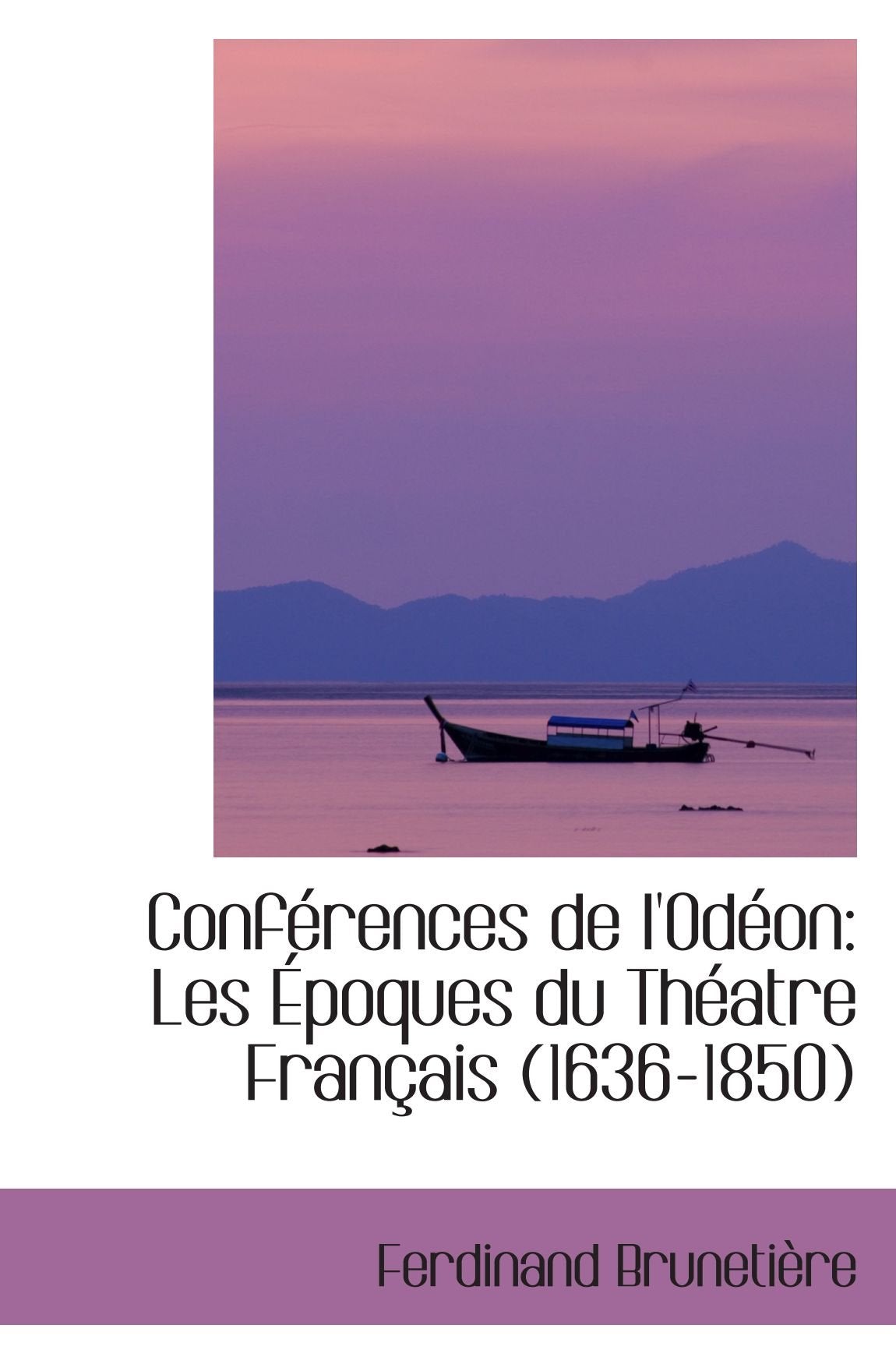 Conférences de l'Odéon: Les Époques du Théatre Français (1636-1850) Politics & History