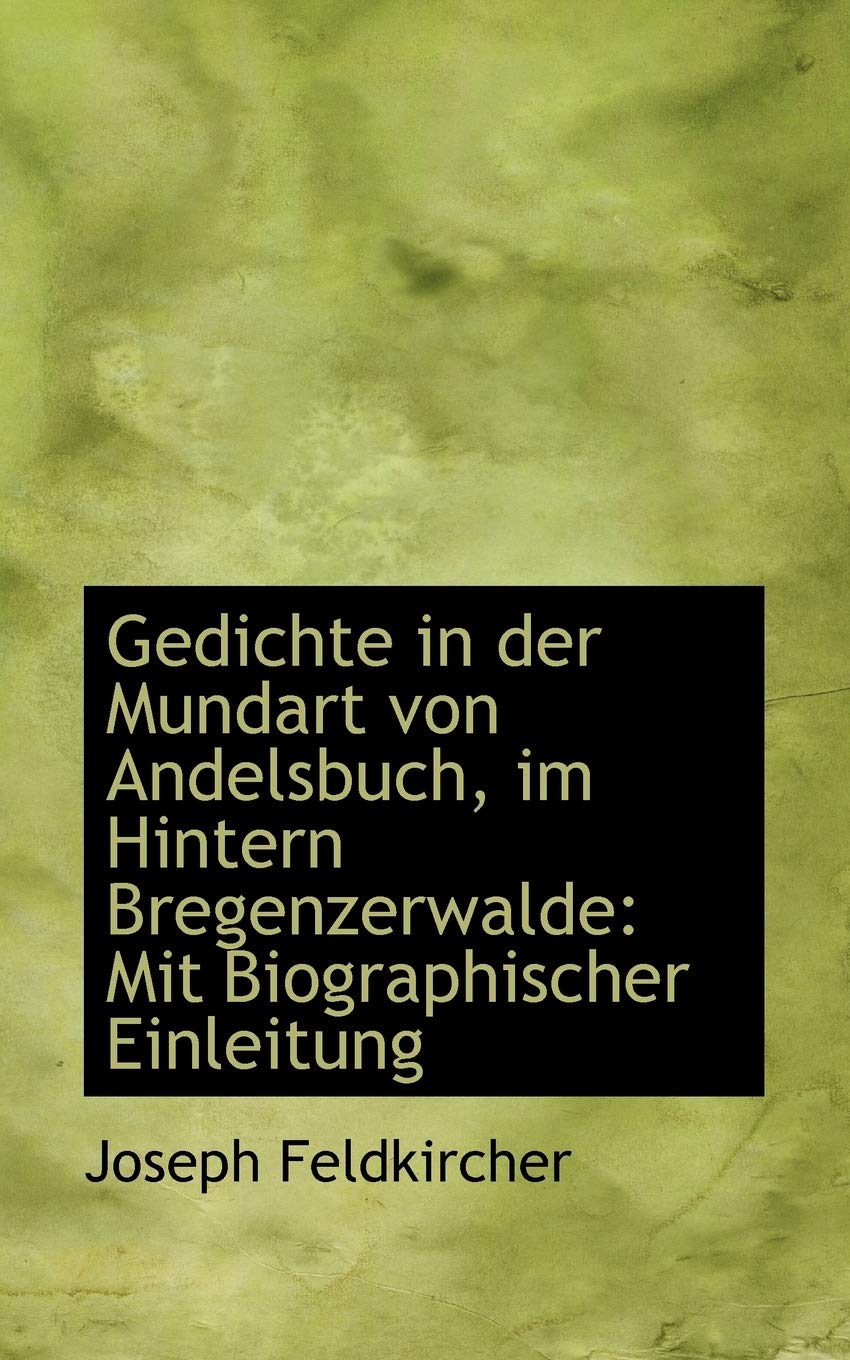 Gedichte in Der Mundart Von Andelsbuch, Im Hintern Bregenzerwalde: Mit Biographischer Einleitung Books