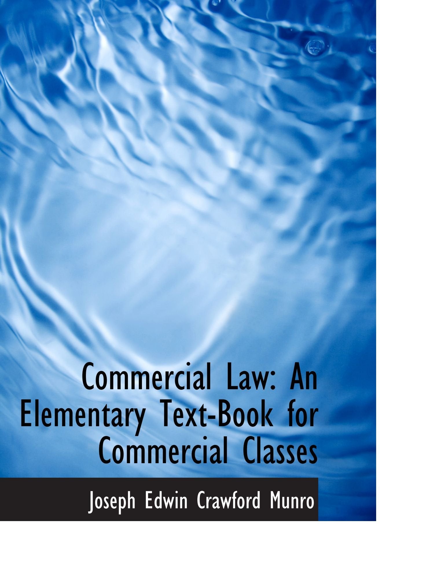 Commercial Law: An Elementary Text-Book for Commercial Classes Politics & History