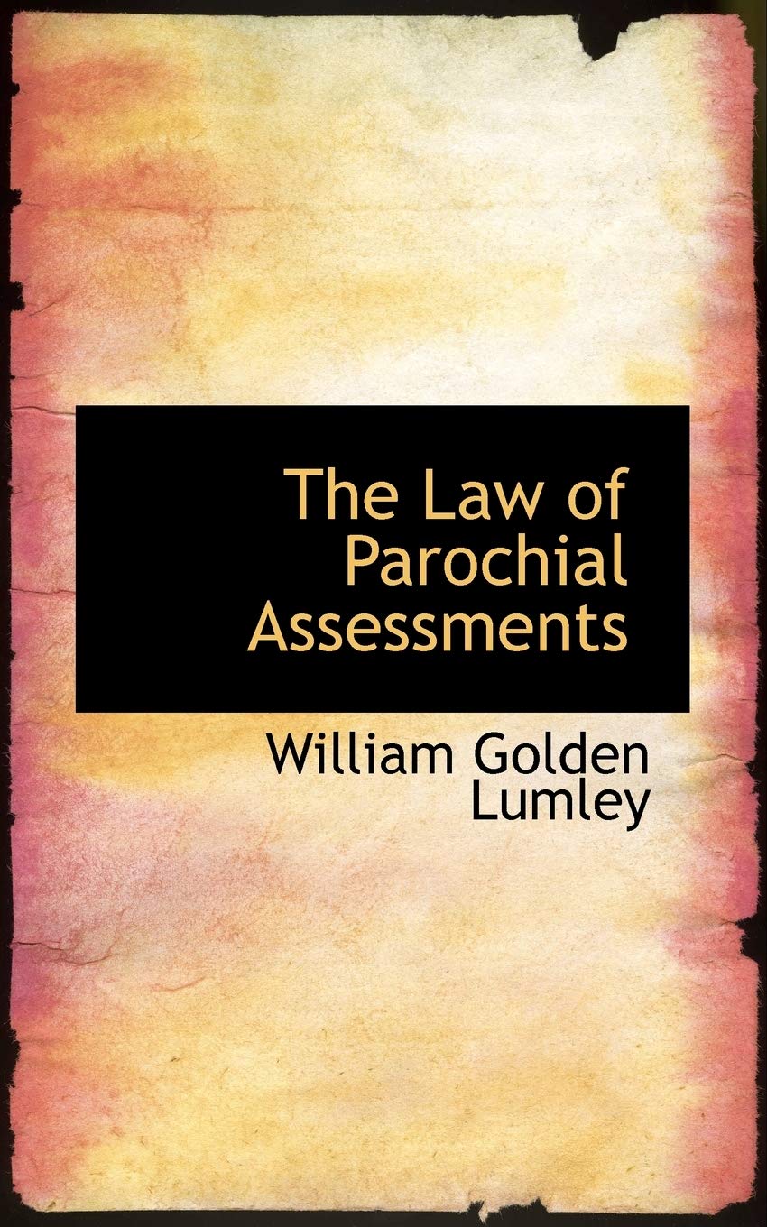 The Law of Parochial Assessments: A Systematic Arrangement of the Principal Events in the Life of the Great" Politics & History