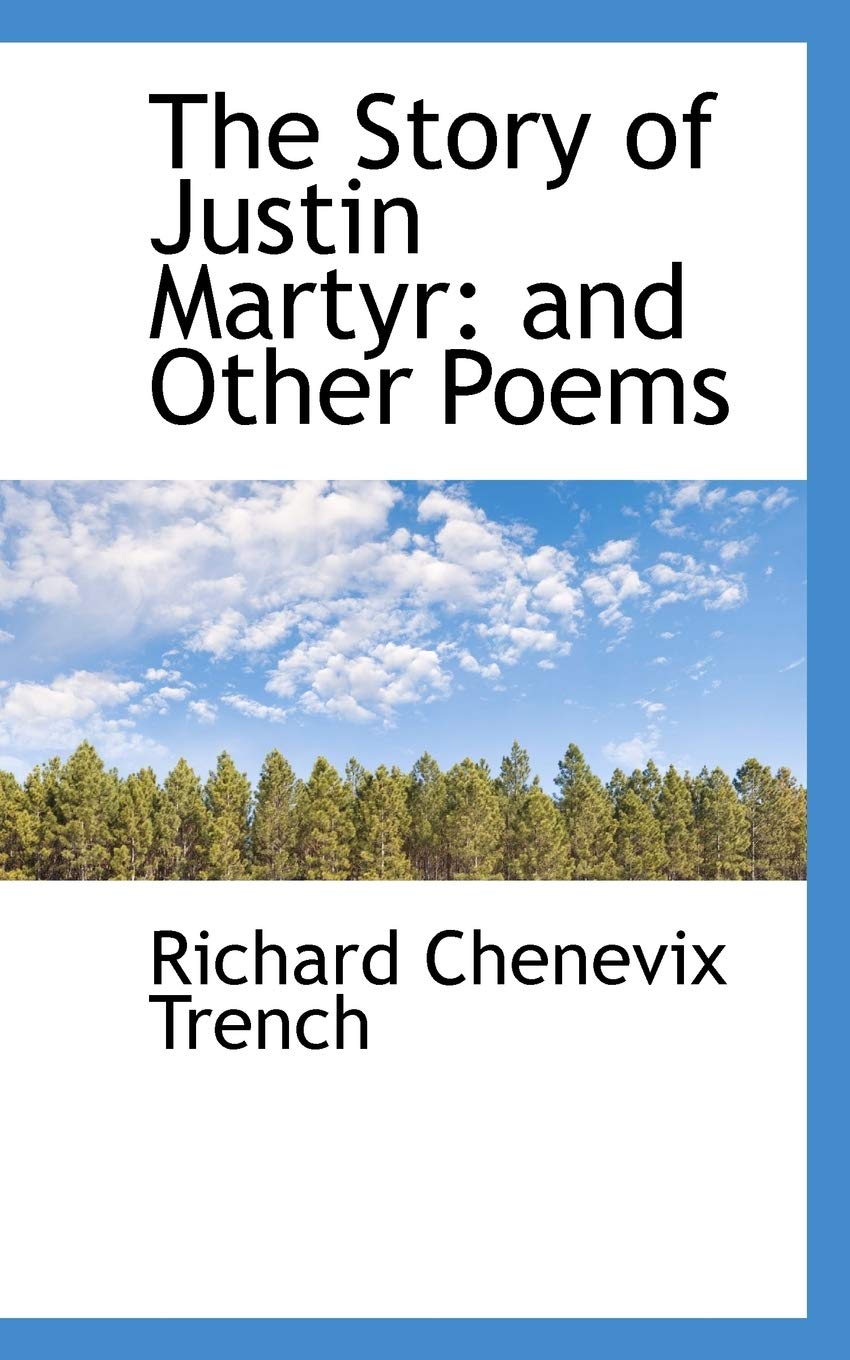 The Story of Justin Martyr: And Other Poems Books