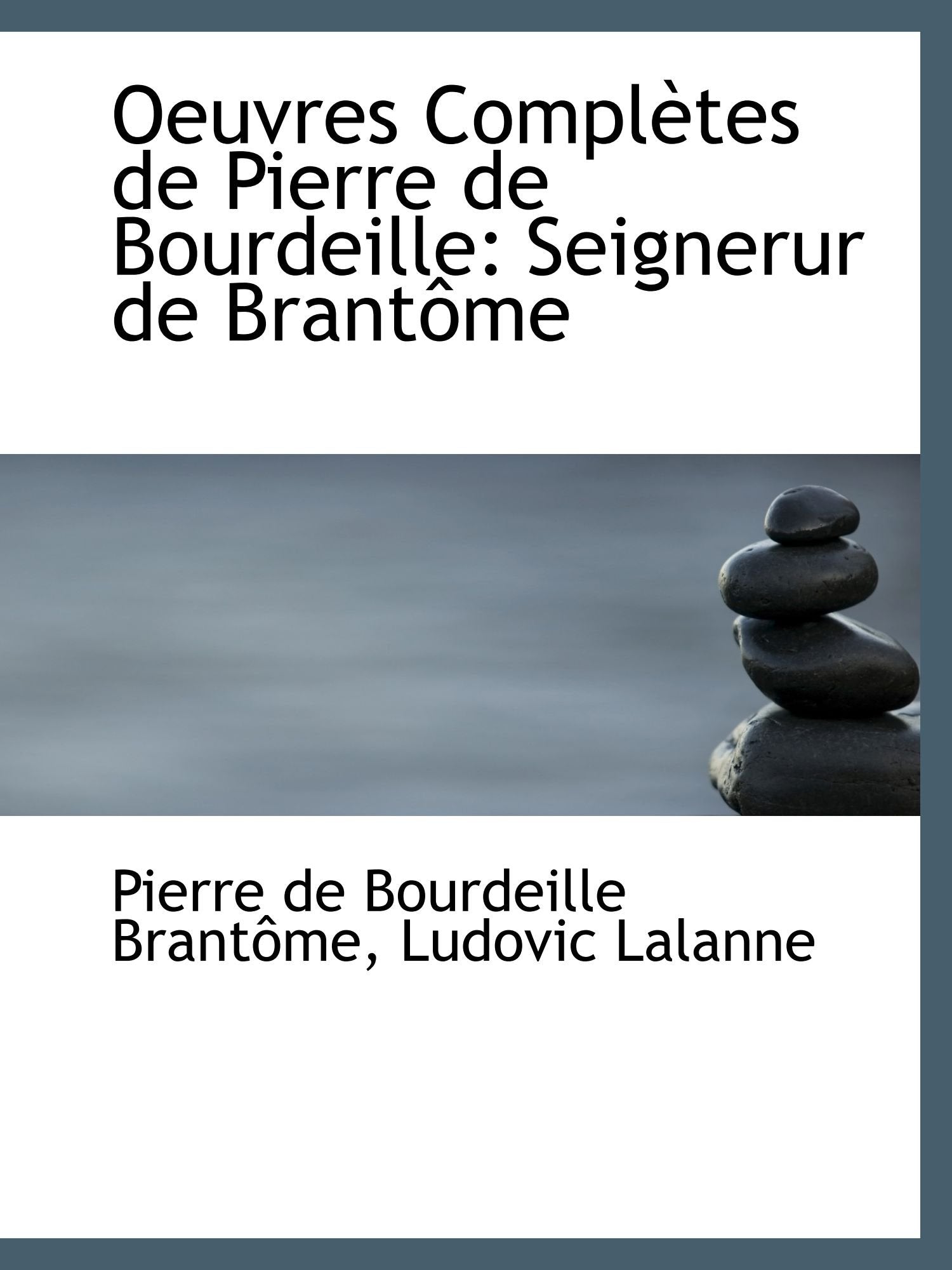 Oeuvres Complètes de Pierre de Bourdeille: Seignerur de Brantôme Books