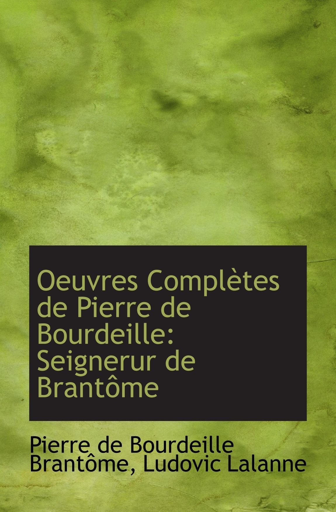 Oeuvres Complètes de Pierre de Bourdeille: Seignerur de Brantôme Books