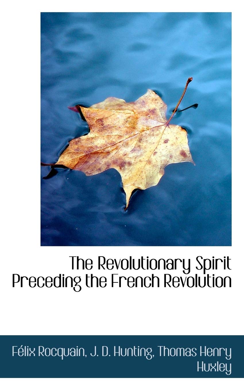 The Revolutionary Spirit Preceding the French Revolution Politics & History